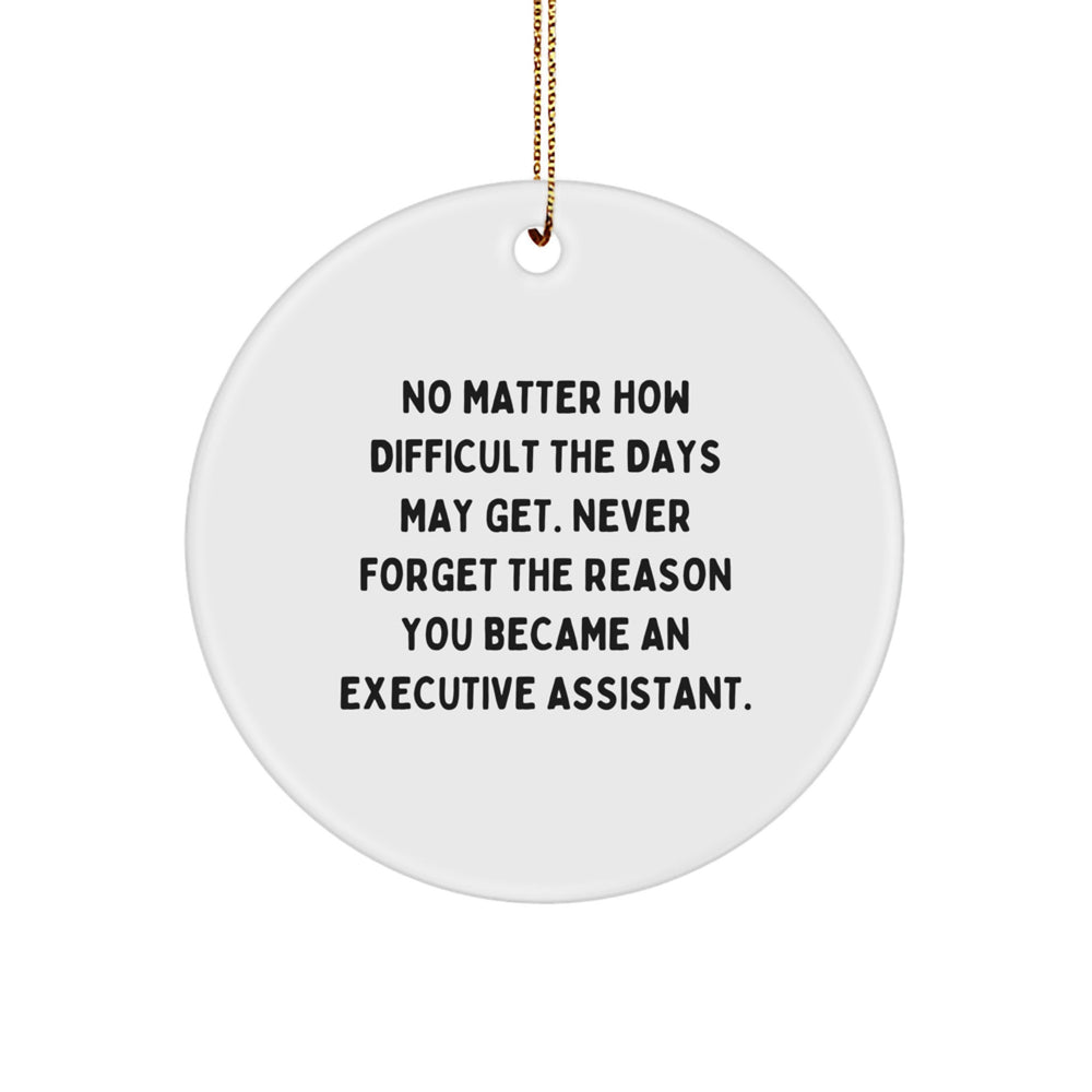 Executive Assistant Gifts, Inspirational Quote Ornament, Circle Shaped MDF White, Gifts from Friends or Coworkers, Perfect for Christmas Unique Gifts for Executive Assistant Women or Men - Image 1