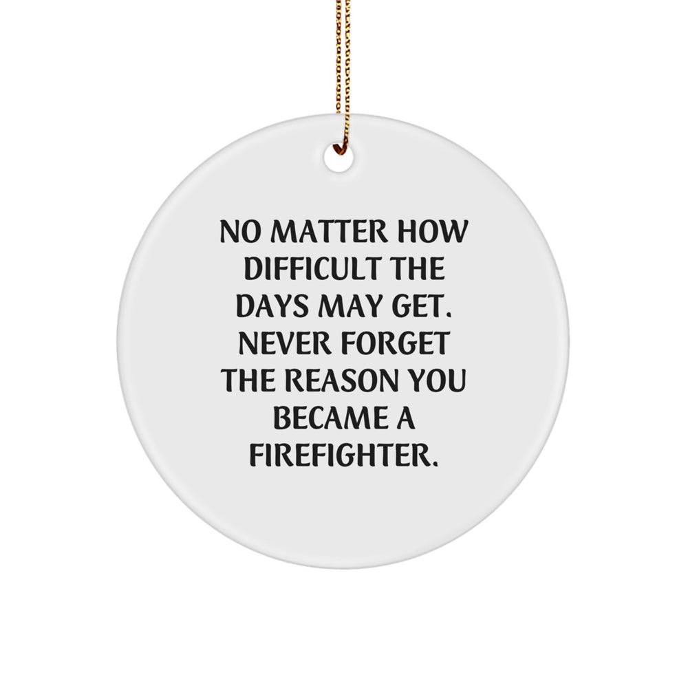 Firefighter Gifts from Family - Inspirational Circle Ornament for Christmas, Motivational Quote, White Color, Perfect for Men, Women, or Coworkers - Image 1
