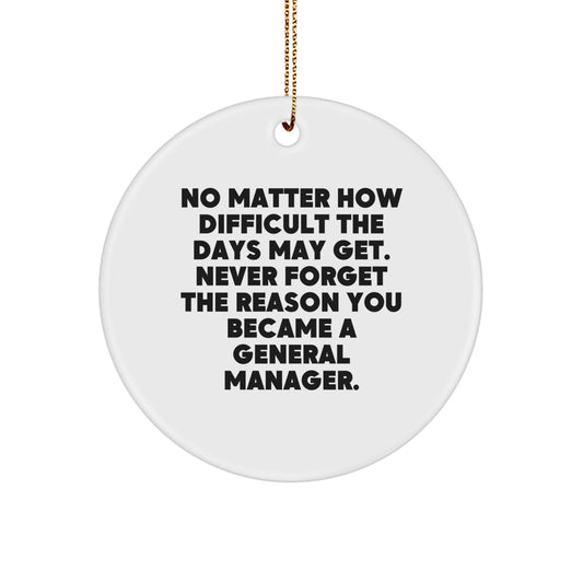 General Manager Gifts for Men, Unique Circle Ornament for Christmas, Inspirational Quote 'No Matter How Difficult The Days May Get' - Image 1