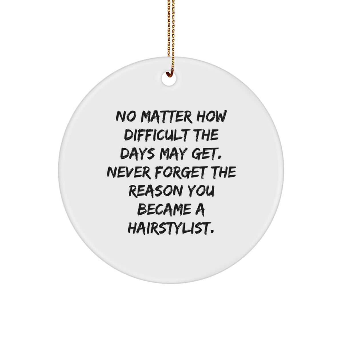 Hairstylist Gifts from Friends | Inspirational Circle Ornament for Christmas, Quotes for Hairstylists, Gifts for Hairstylists - Image 1
