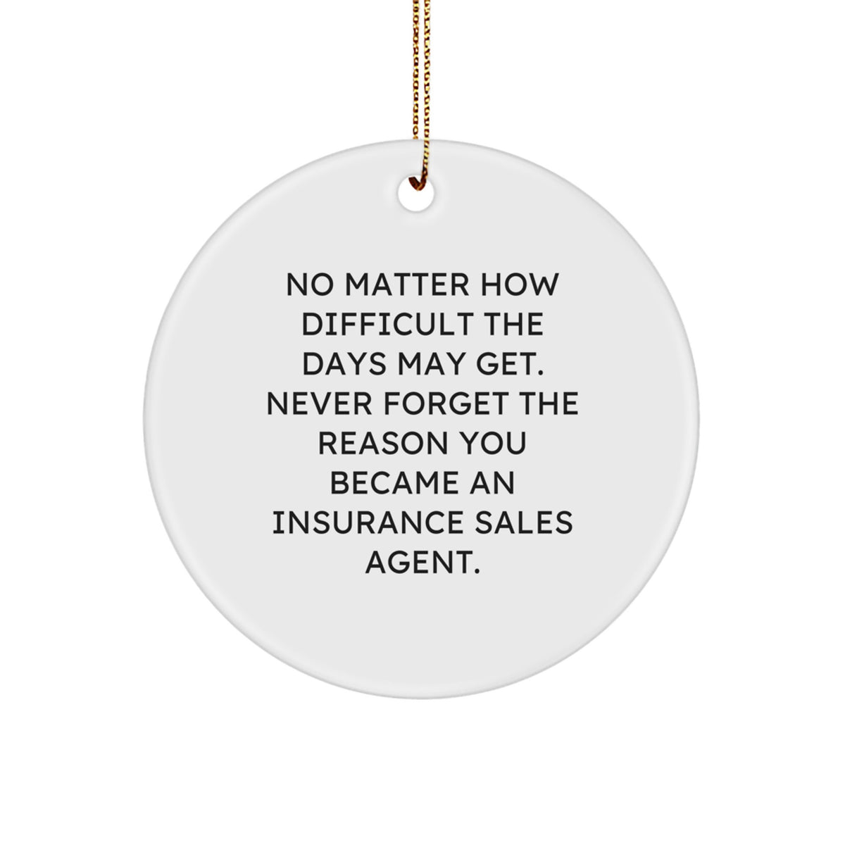 Funny Inspirational Gifts from Women to Insurance Sales Agent Christmas Unique Circle Ornament Never Forget Your Reason - Image 1