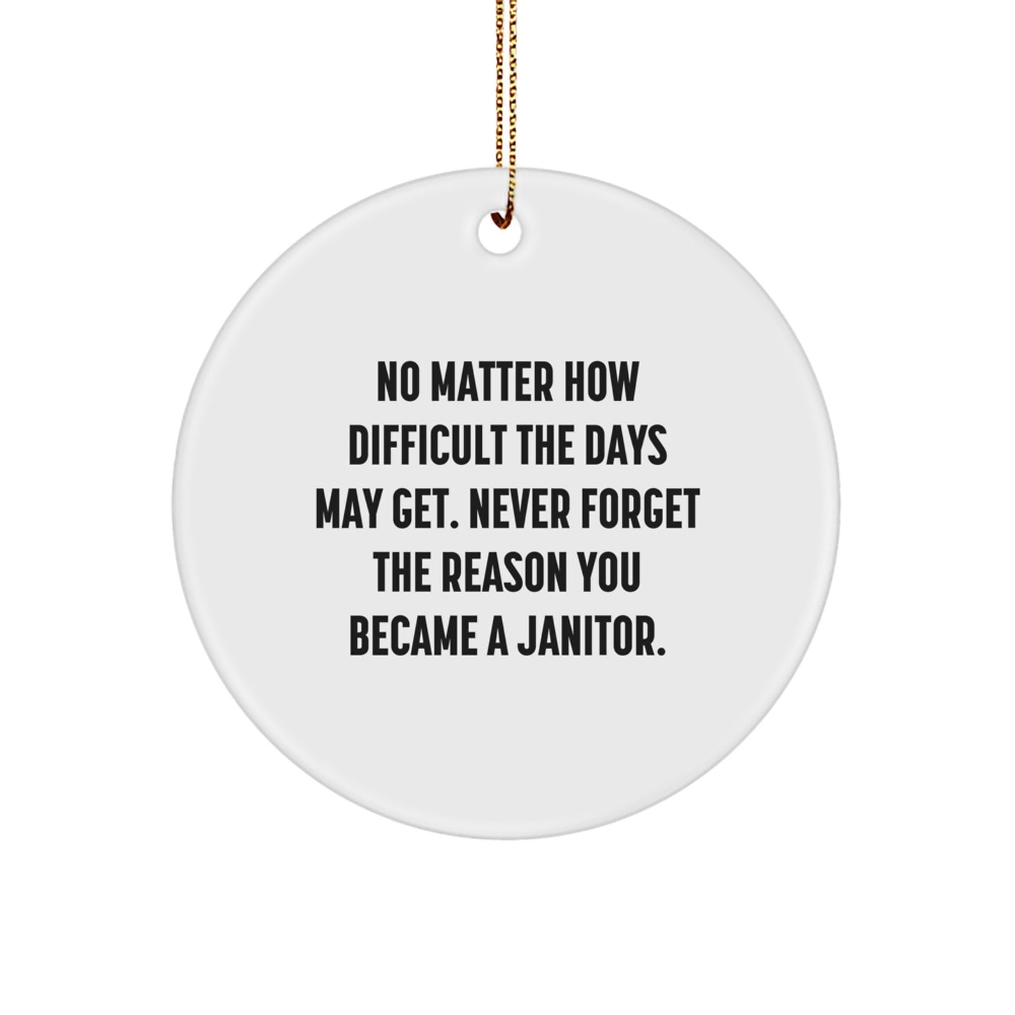 Funny Janitor Gift for Men, 'No Matter How Difficult...' Circle Ornament, Unique Christmas Decorations, Handcrafted from Durable MDF - Image 1