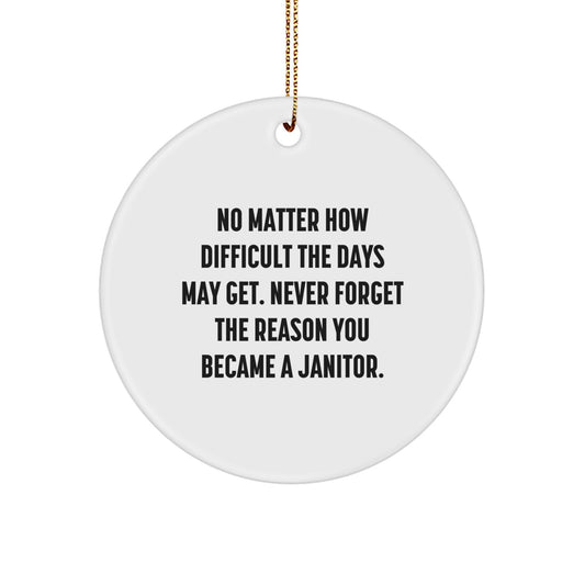 Funny Janitor Gift for Men, 'No Matter How Difficult...' Circle Ornament, Unique Christmas Decorations, Handcrafted from Durable MDF - Image 1