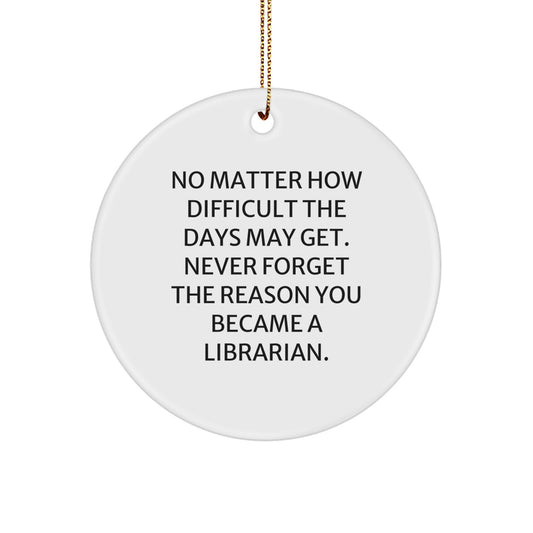 Librarian Christmas Circle Ornament, Funny Quote Gift for Friends, Family, Coworkers, White Color, MDF Material - Image 1