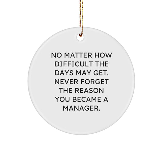 Funny Inspirational Manager Gifts from Family for Manager Christmas Unique Circle Ornament, Never Forget the Reason You Became a Manager - Image 1