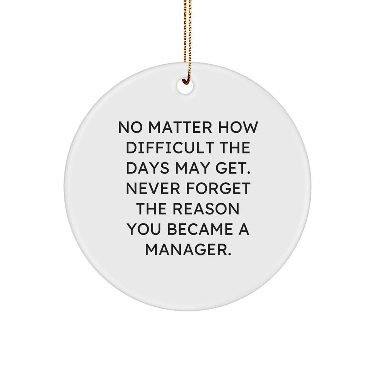 Funny Inspirational Manager Gifts from Family for Manager Christmas Unique Circle Ornament, Never Forget the Reason You Became a Manager - Image 1