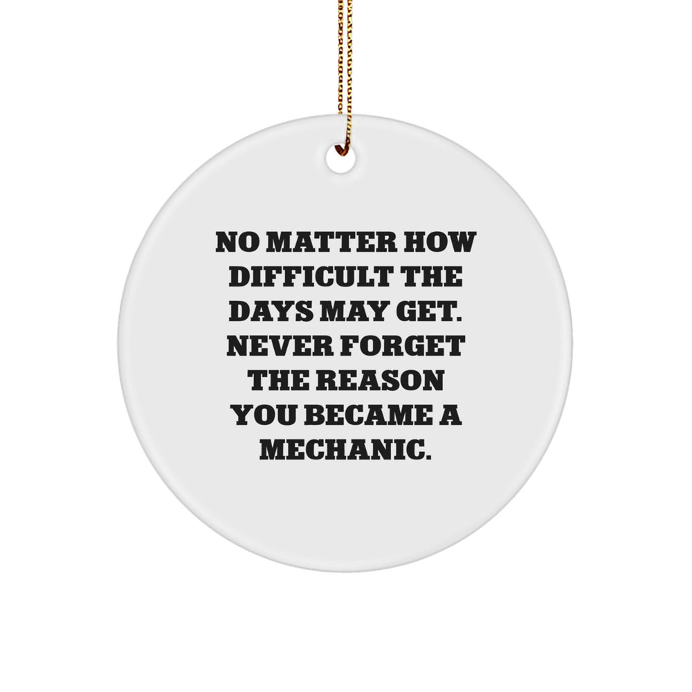 Mechanic Gifts, Inspirational Circle Ornament - 'No Matter How Difficult' - For Men, Friends, or Family - Christmas Unique Gift from Friends - Image 1
