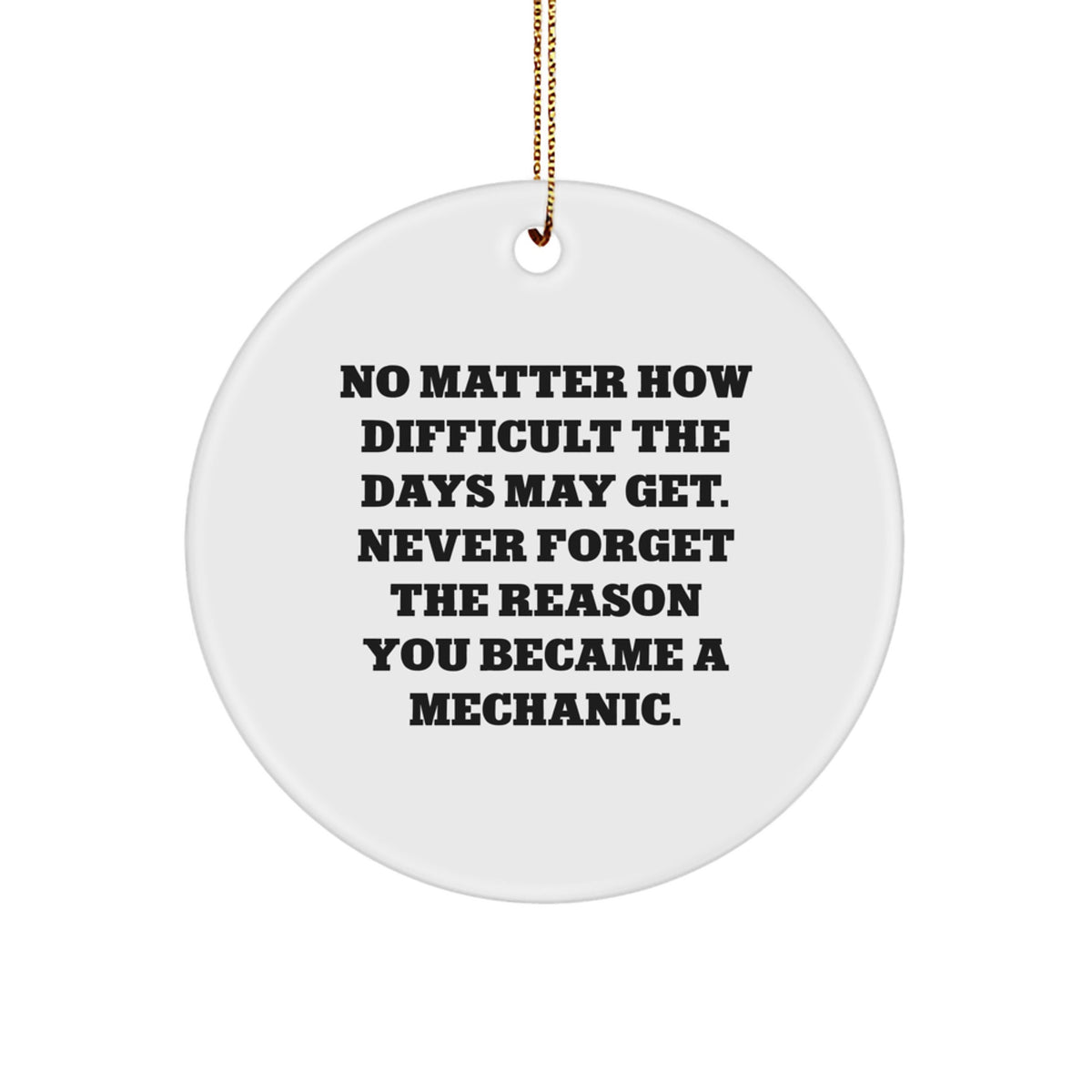 Mechanic Gifts, Inspirational Circle Ornament - 'No Matter How Difficult' - For Men, Friends, or Family - Christmas Unique Gift from Friends - Image 1