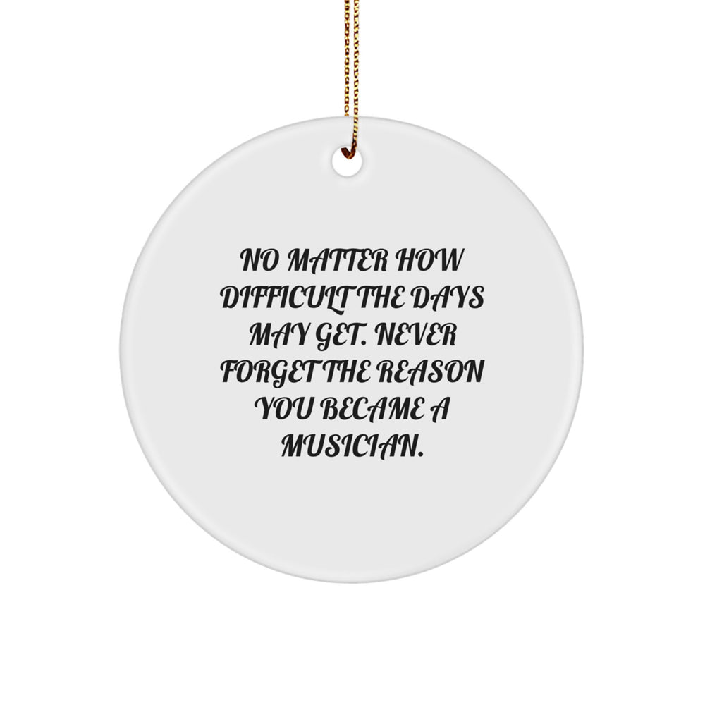 Musician Inspiration Gifts, 'No Matter How Difficult...' Circle Ornament for Men, Women, Friends, Family - Christmas Unique Gifts from Family - Image 1