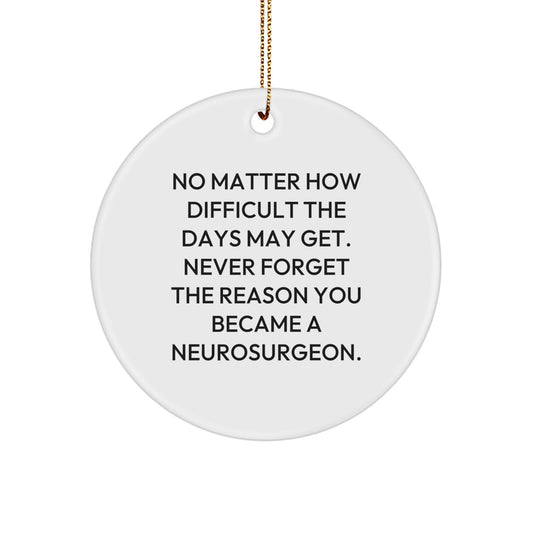Neurosurgeon Gifts, Inspirational Quotes, Circle Ornament, Gifts from Family, for Neurosurgeon, White, MDF, Sublimation Printing, Christmas Unique Gifts - Image 1