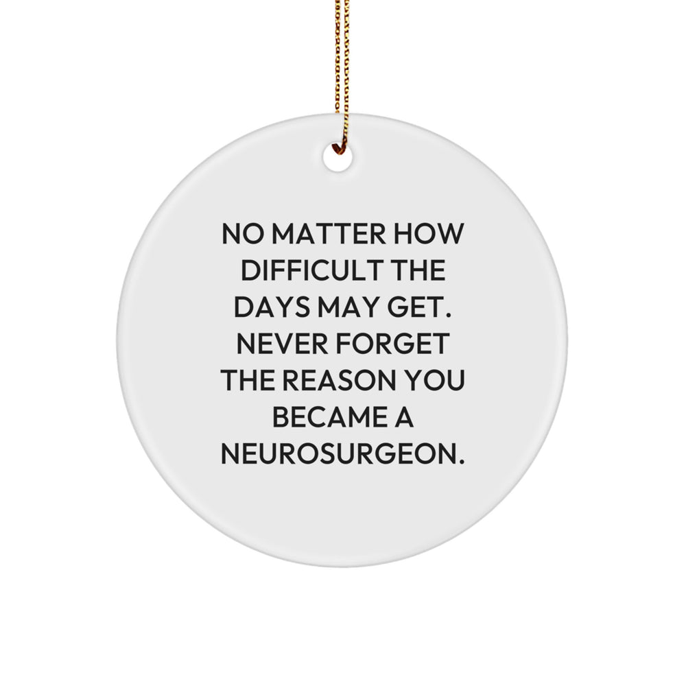 Neurosurgeon Gifts, Inspirational Quotes, Circle Ornament, Gifts from Family, for Neurosurgeon, White, MDF, Sublimation Printing, Christmas Unique Gifts - Image 1