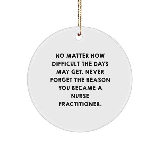 Inspirational Nurse Practitioner Gifts, 'No Matter How Difficult...' Circle Ornament, Christmas Unique Gifts from Family to Friends - Image 1