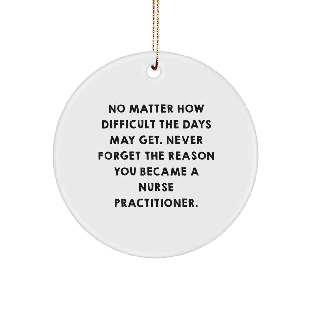 Inspirational Nurse Practitioner Gifts, 'No Matter How Difficult...' Circle Ornament, Christmas Unique Gifts from Family to Friends - Image 1