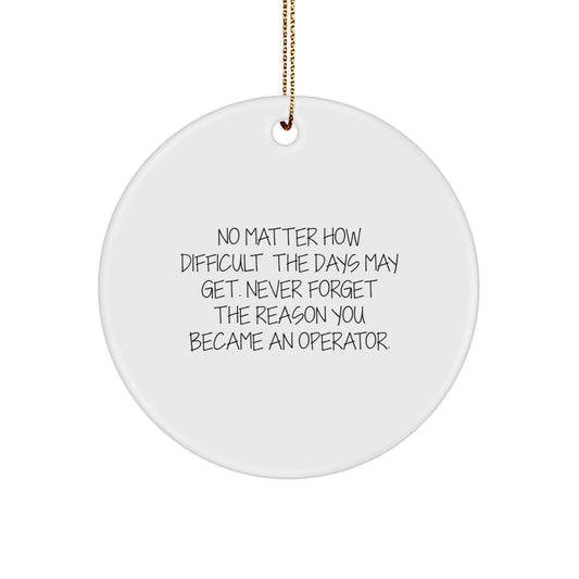Gifts from Family for Operator - Inspirational Christmas Circle Ornament with Funny Quote - Image 1