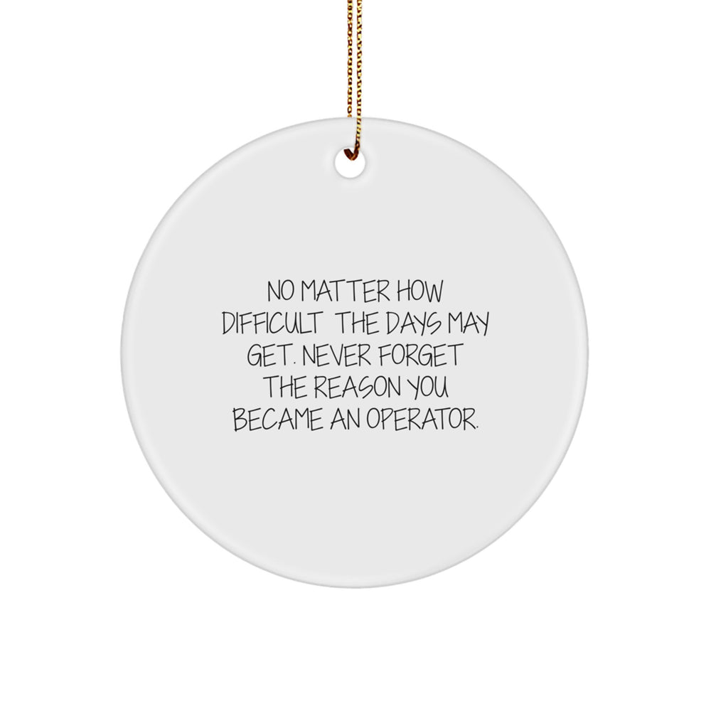Gifts from Family for Operator - Inspirational Christmas Circle Ornament with Funny Quote - Image 1