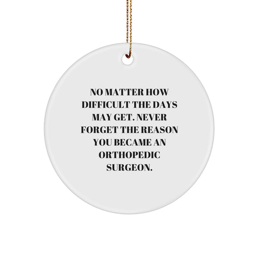 Orthopedic Surgeon Gifts, Inspirational Quote Circle Ornament, Gifts from Family to Orthopedic Surgeon, Christmas Unique Gifts - Image 1