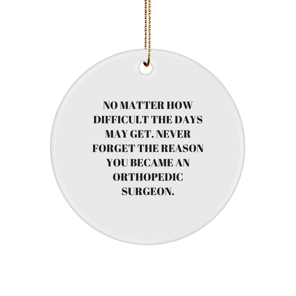 Orthopedic Surgeon Gifts, Inspirational Quote Circle Ornament, Gifts from Family to Orthopedic Surgeon, Christmas Unique Gifts - Image 1