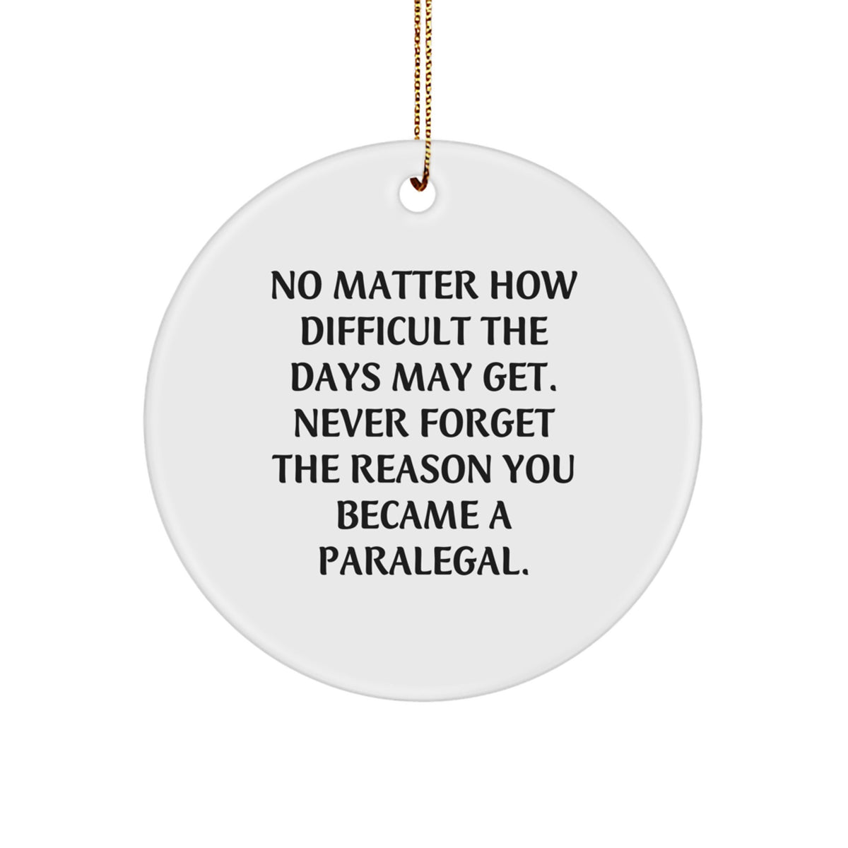 Paralegal Inspirational Motivational Circle Ornament Gifts for Men and Women from Friends, Coworkers, Family this Christmas - Image 1