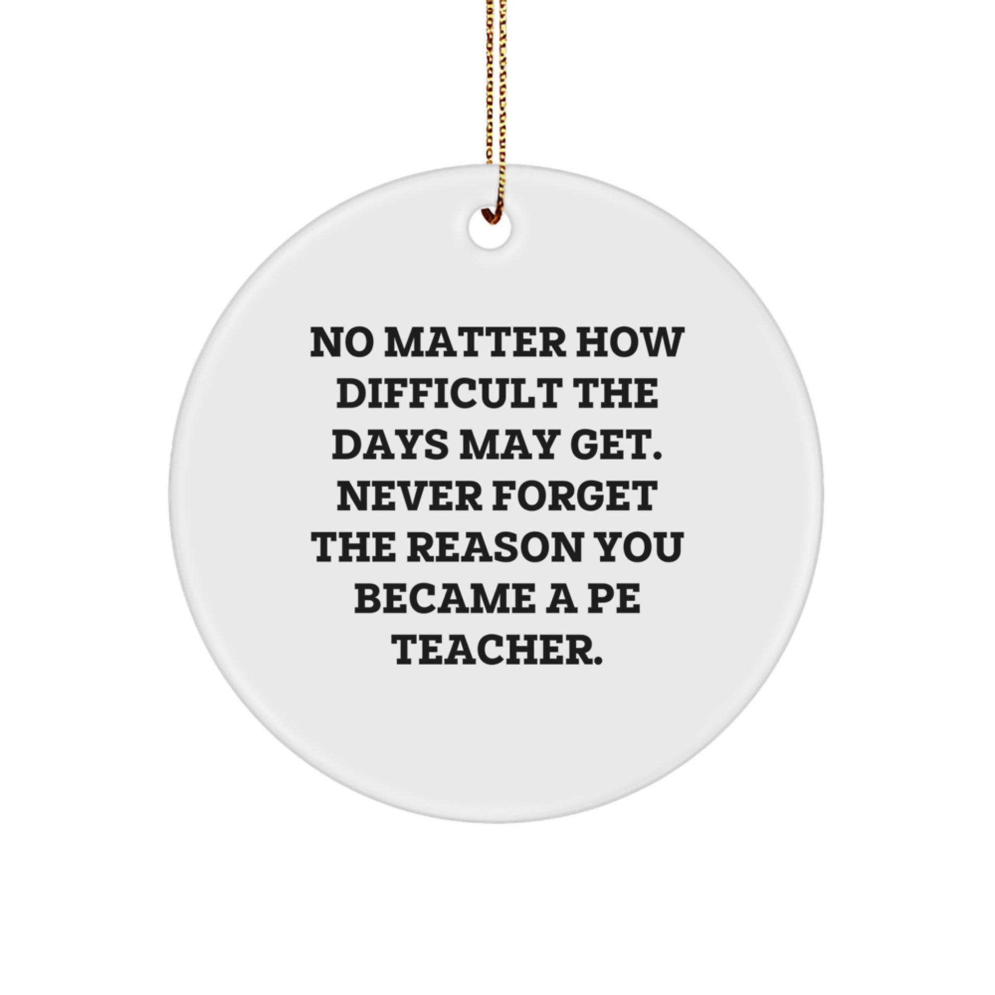 Inspirational PE Teacher Gifts from Friends for Christmas - Circle Ornament with Quote - Image 1