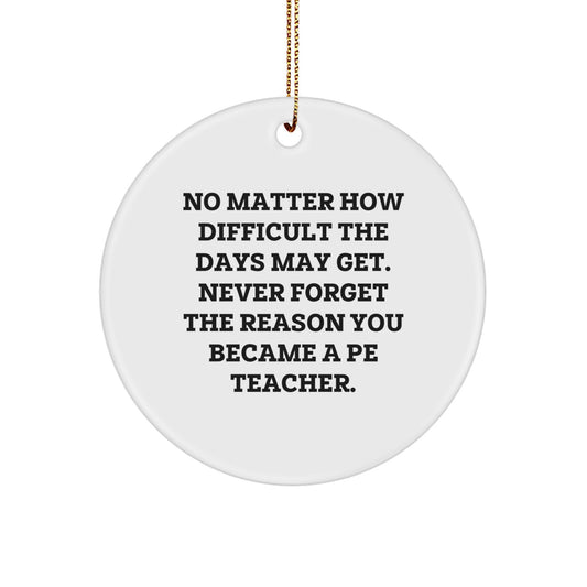 Inspirational PE Teacher Gifts from Friends for Christmas - Circle Ornament with Quote - Image 1