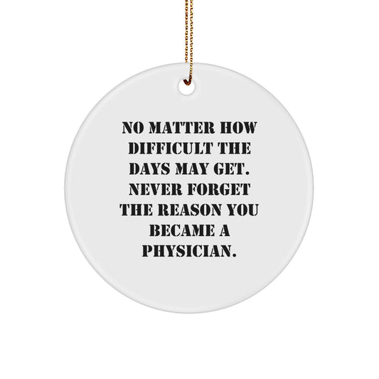 Physician Inspired Circle Ornament, Funny Quote Gifts for Men, Unique Christmas Ornaments for Friends, Coworkers, Family - Image 1