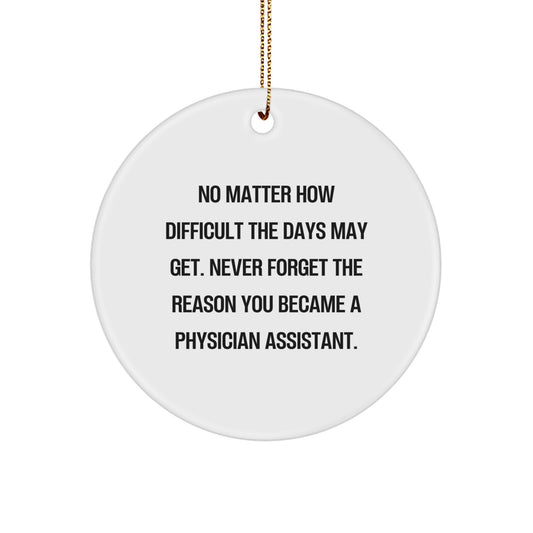 Inspirational Physician Assistant Gifts from Men - Christmas Unique Circle Ornament for Physician Assistant, 'No Matter How Difficult', Gifts for Physician Assistant - Image 1