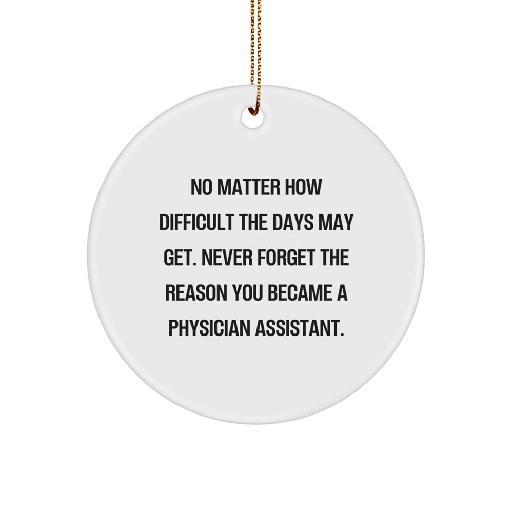 Inspirational Physician Assistant Gifts from Men - Christmas Unique Circle Ornament for Physician Assistant, 'No Matter How Difficult', Gifts for Physician Assistant - Image 1