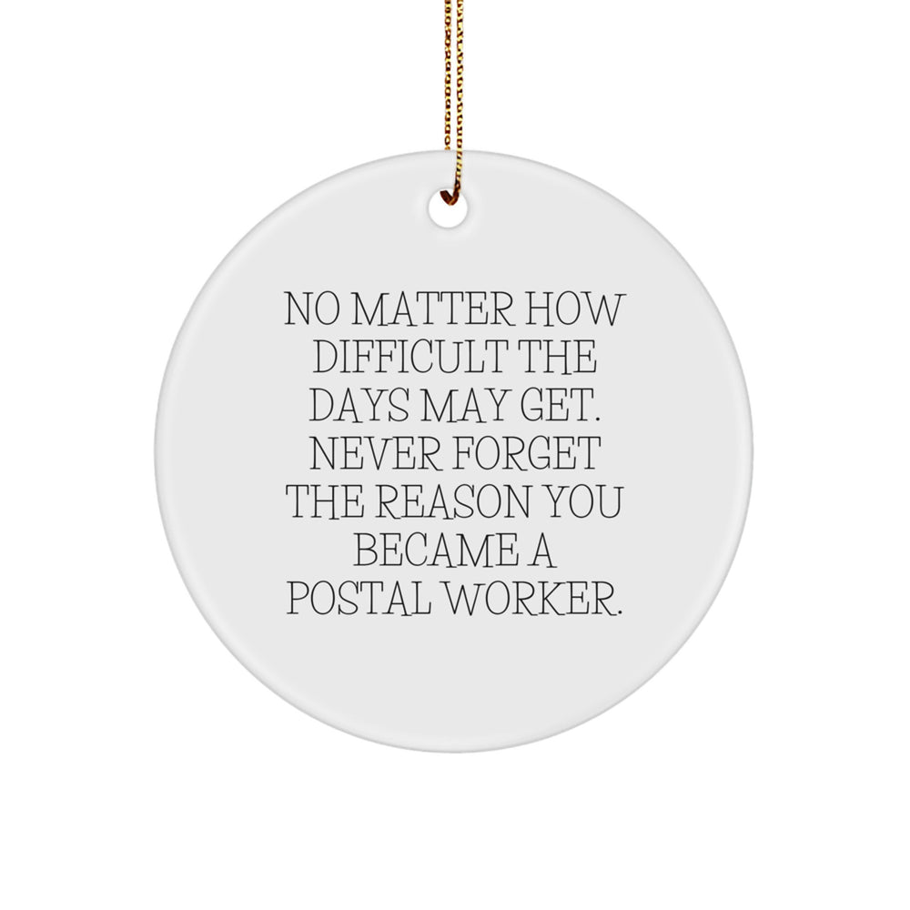 Inspirational Postal Worker Gifts - 'No Matter How Difficult The Days May Get' Circle Ornament for Christmas, Gifts from Family, Coworkers, for Postal Worker - Image 1