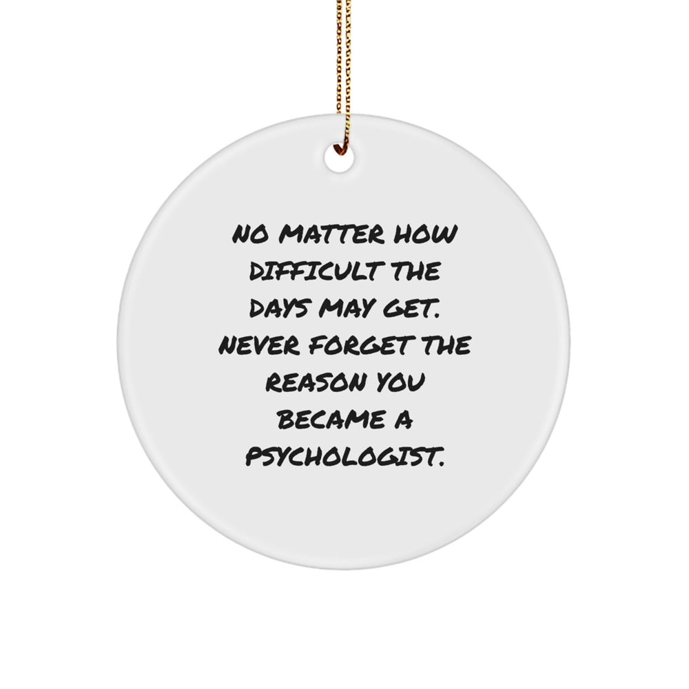 Funny Psychologist Gifts from Family - Circle Ornament with Inspirational Quote for Christmas - Image 1