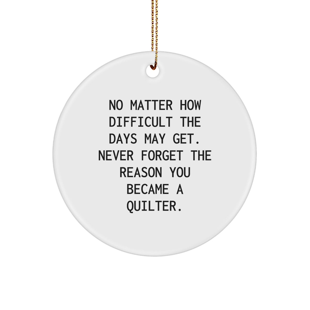 Quilter's Circle Ornament Gifts from Friends and Family, Inspirational Quote, White Circle Shape, Christmas Unique Gifts - Image 1