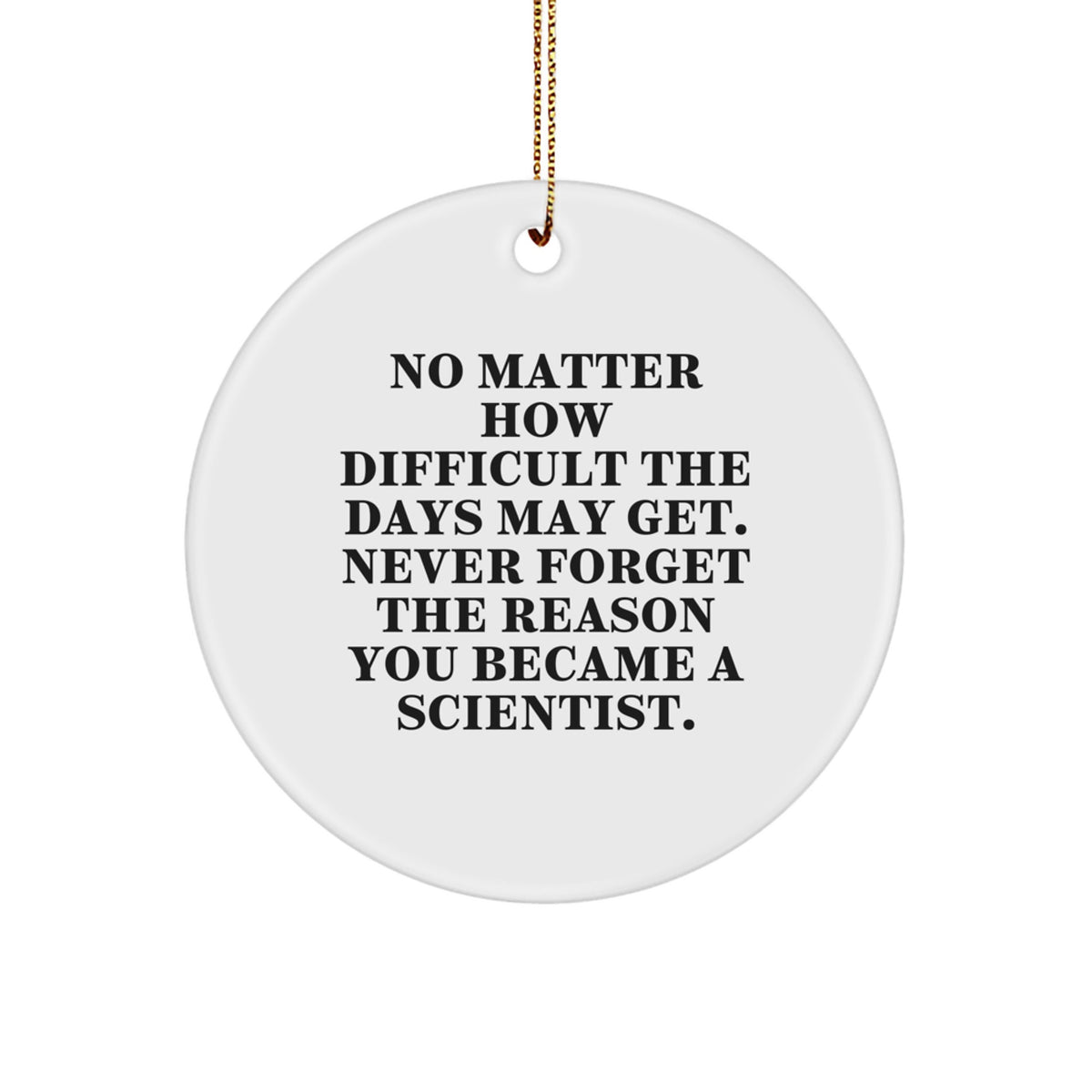 Funny Scientist Gifts for Christmas, Gifts from Friends to Family, Circle Ornament for Scientist, Inspirational Quote - Image 1