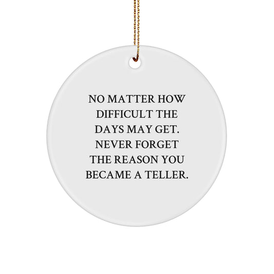 Teller Gifts for Christmas - Inspirational Circle Ornament with Funny Quote - Gifts from Family, Friends, and Coworkers for Men and Women - Image 1