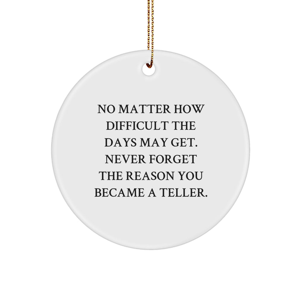 Teller Gifts for Christmas - Inspirational Circle Ornament with Funny Quote - Gifts from Family, Friends, and Coworkers for Men and Women - Image 1