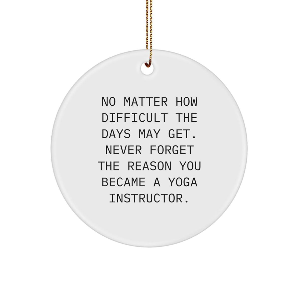 Funny Yoga Instructor Circle Ornament Gifts from Friends for Women, Inspirational Quote, Christmas Unique Gifts - Image 1