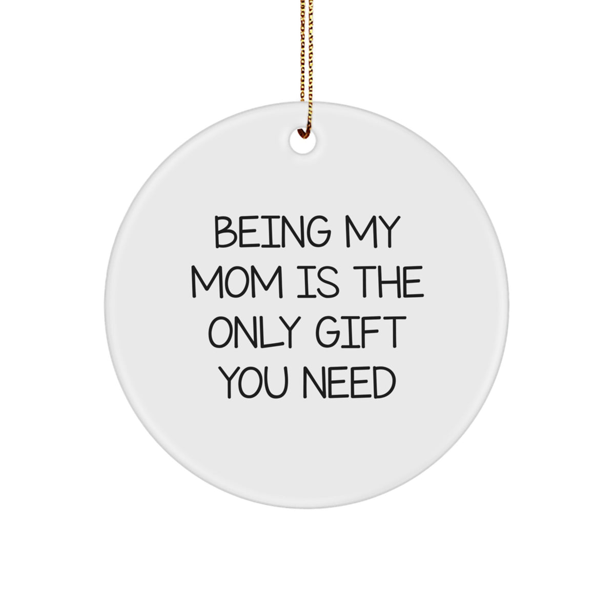 Favorite Christmas Ornament for a Sister - Being My Mom Is The Only Gift - Image 1