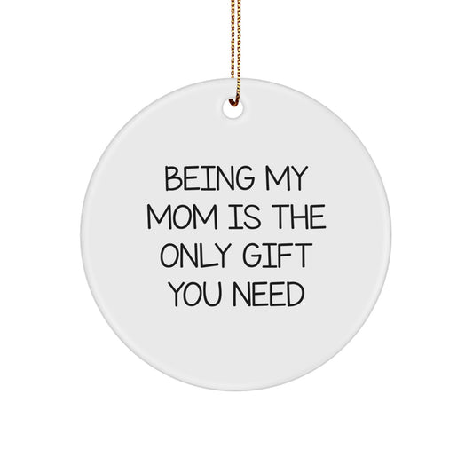 Favorite Christmas Ornament for a Sister - Being My Mom Is The Only Gift - Image 1
