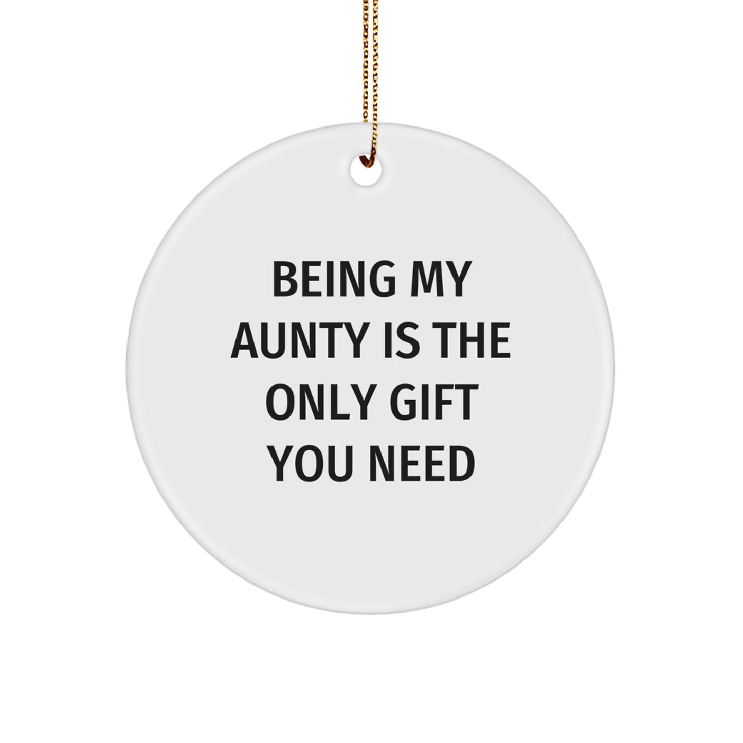 Funny Aunty Gifts from Family and Friends - Being My Aunty Is The Only Gift You Need Christmas Ornament - Image 1