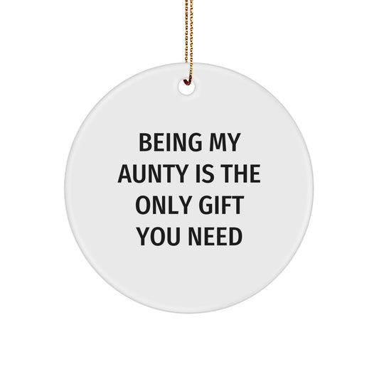 Funny Aunty Gifts from Family and Friends - Being My Aunty Is The Only Gift You Need Christmas Ornament - Image 1