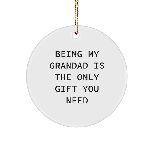 Funny Grandad Gifts for Men, Circle Ornament Being My Grandad Is The Only Gift You Need, Christmas Unique Gifts from Family - Image 1
