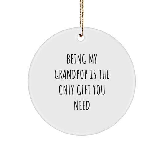 Funny Grandpop Circle Ornament Gifts from Men for Grandpop, Christmas Unique Gifts, Being My Grandpop Is The Only Gift You Need - Image 1