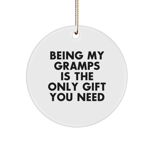 Funny Gramps Gifts from Family, Unique Circle Ornament Being My Gramps Is The Only Gift You Need, Perfect for Gramps Men - Image 1