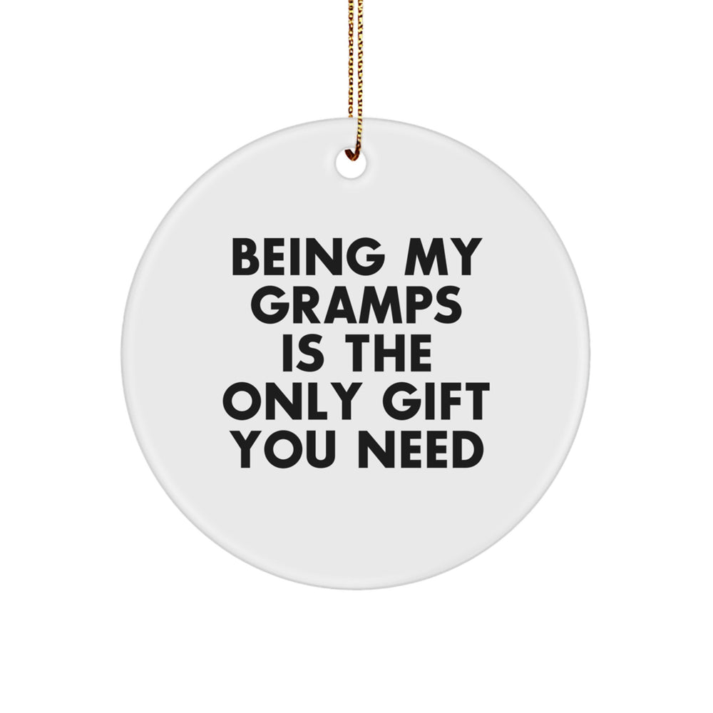 Funny Gramps Gifts from Family, Unique Circle Ornament Being My Gramps Is The Only Gift You Need, Perfect for Gramps Men - Image 1