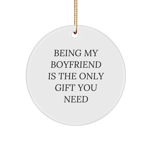 Funny Sweetheart Gifts, Being My Sweetheart Is The Only Gift You Need, Christmas Circle Ornament, Gifts from Men, Gifts for Sweetheart - Image 1
