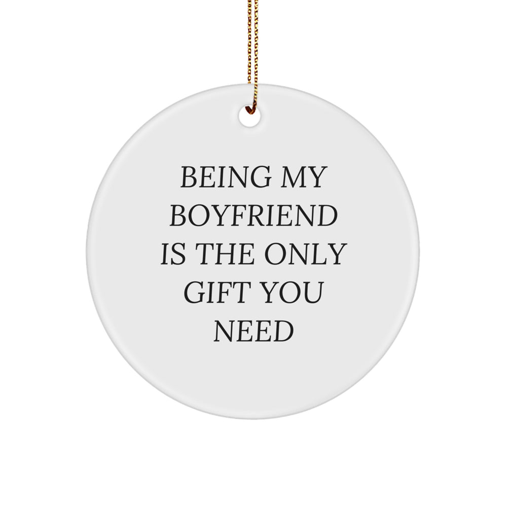 Funny Sweetheart Gifts, Being My Sweetheart Is The Only Gift You Need, Christmas Circle Ornament, Gifts from Men, Gifts for Sweetheart - Image 1