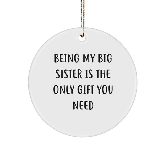 Funny Big Sister Gifts from Family, Being My Big Sister Circle Ornament for Christmas Unique Gifts, Big Sister Gifts for Her - Image 1