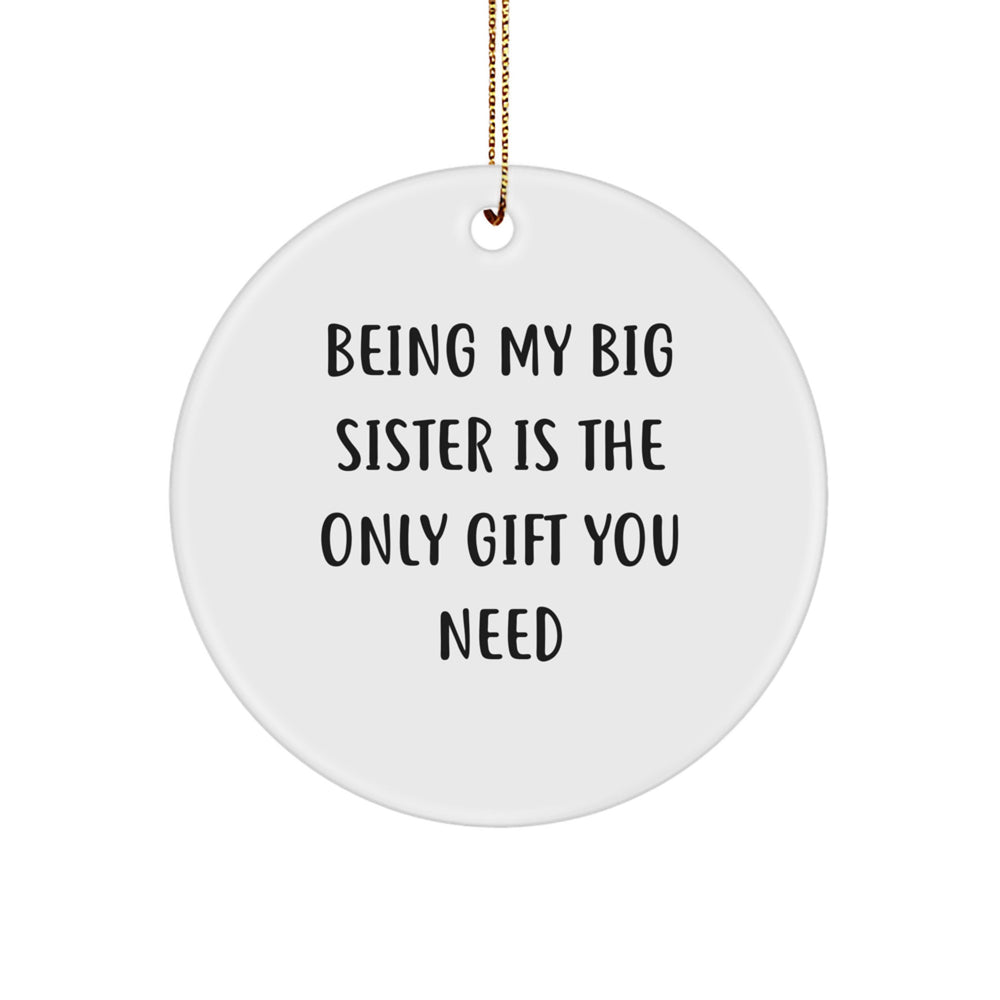 Funny Big Sister Gifts from Family, Being My Big Sister Circle Ornament for Christmas Unique Gifts, Big Sister Gifts for Her - Image 1