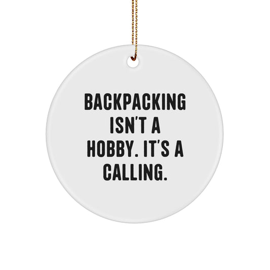 Funny Backpacking Gifts for Men, 'Backpacking Isn't A Hobby. It's A Calling.' Circle Ornament, White, Christmas Unique Gifts from Family - Image 1
