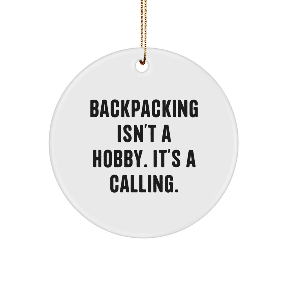 Funny Backpacking Gifts for Men, 'Backpacking Isn't A Hobby. It's A Calling.' Circle Ornament, White, Christmas Unique Gifts from Family - Image 1