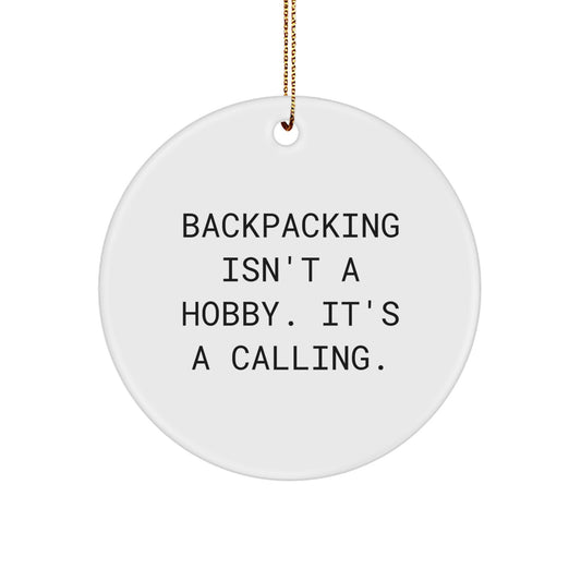 Backpacking Gifts for Friends - 'Backpacking Isn't A Hobby. It's A Calling.' Circle Ornament for Christmas - Image 1