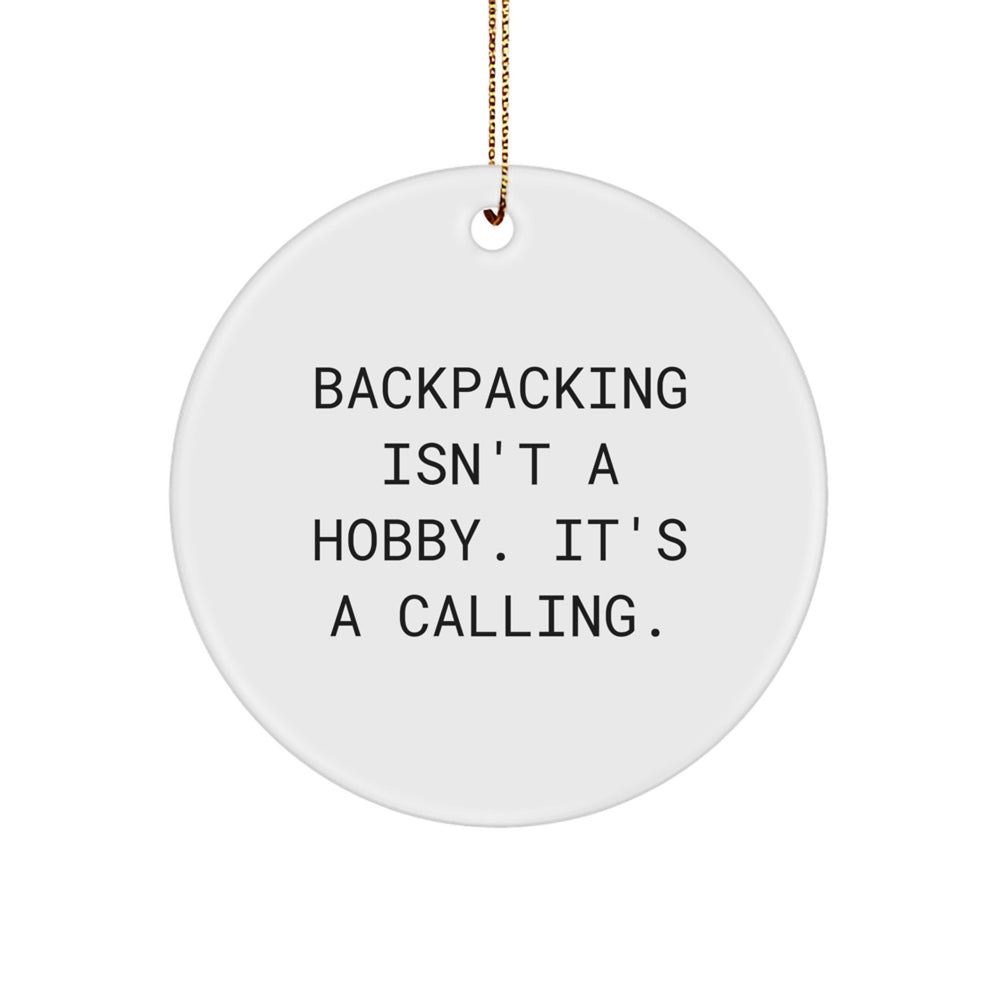 Backpacking Gifts for Friends - 'Backpacking Isn't A Hobby. It's A Calling.' Circle Ornament for Christmas - Image 1
